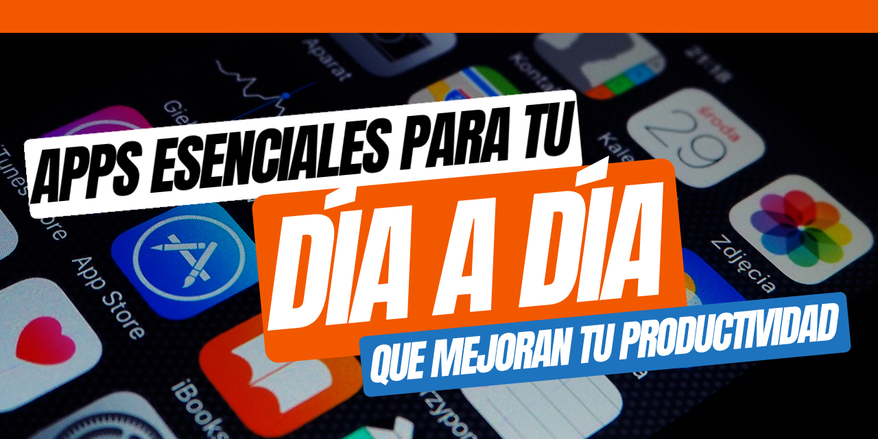 Apps esenciales para el día a día: las mejores aplicaciones para ser más productivo