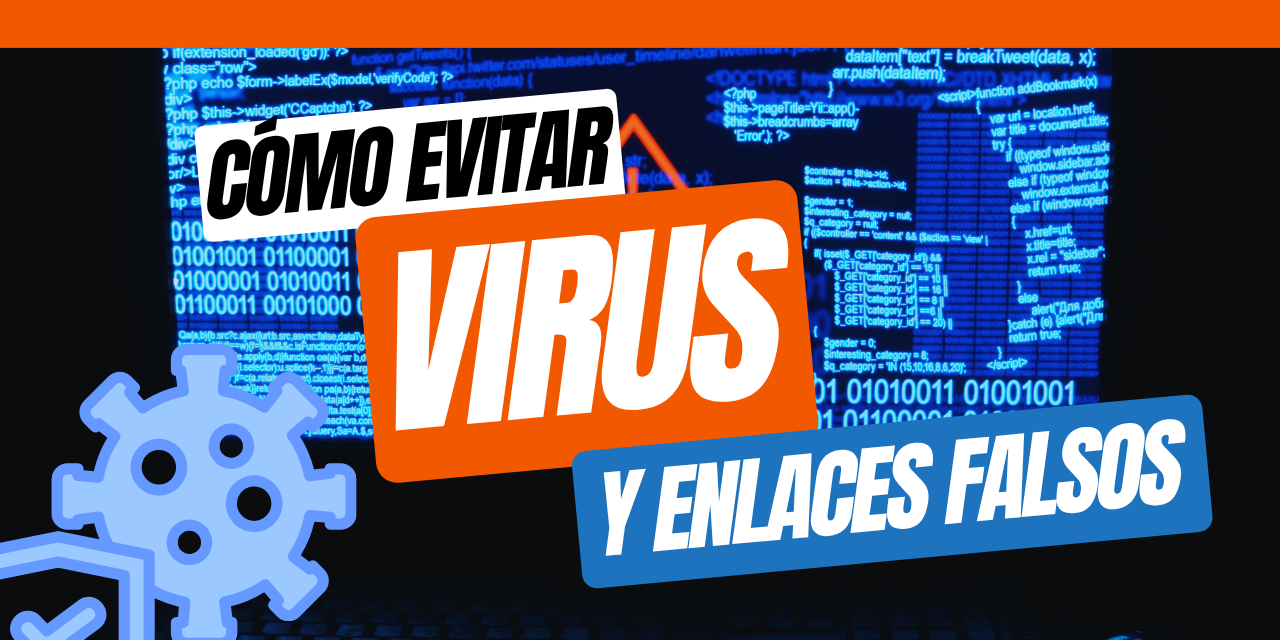 Cómo evitar virus y enlaces falsos y proteger tu información en internet