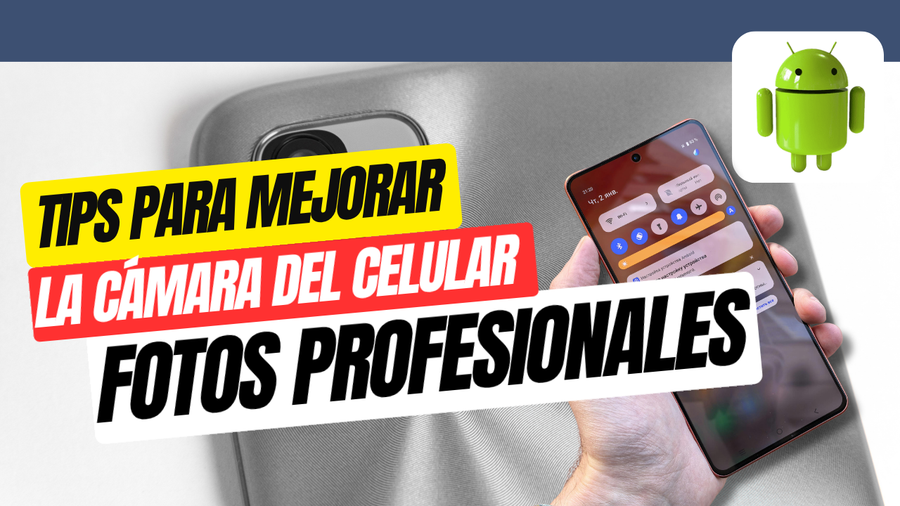 Tips para mejorar la cámara del celular y lograr fotos profesionales sin cambiar de dispositivo