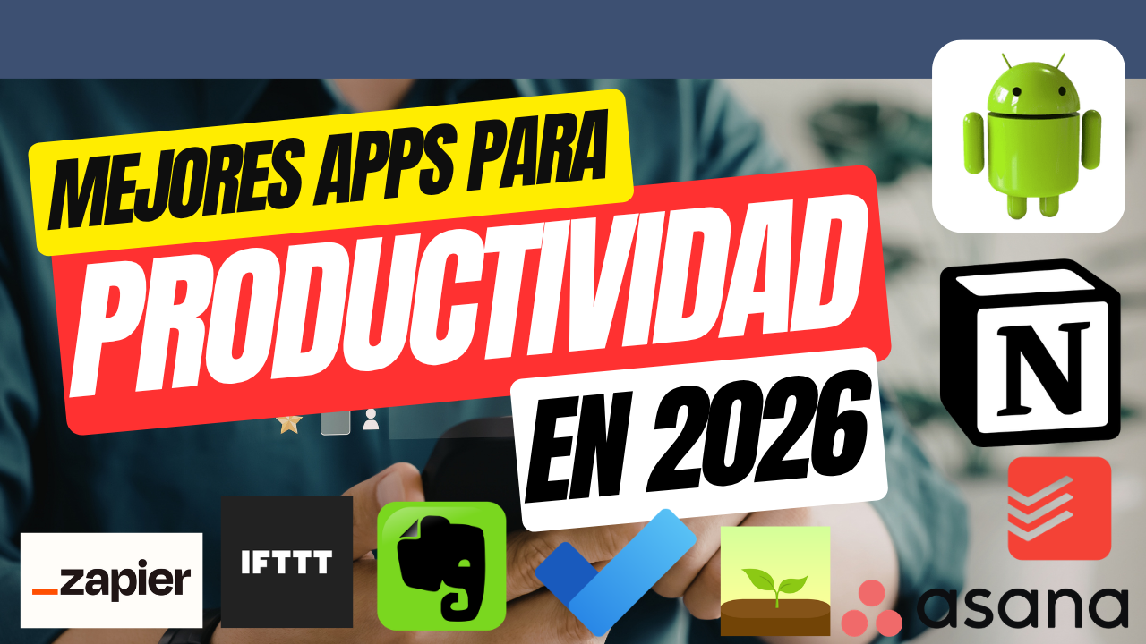 Mejores apps para productividad en 2026 que realmente te ayudan a ahorrar tiempo y trabajar mejor