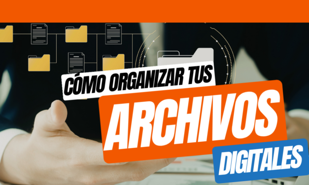 Organizar archivos digitales: guía práctica para mejorar tu productividad.