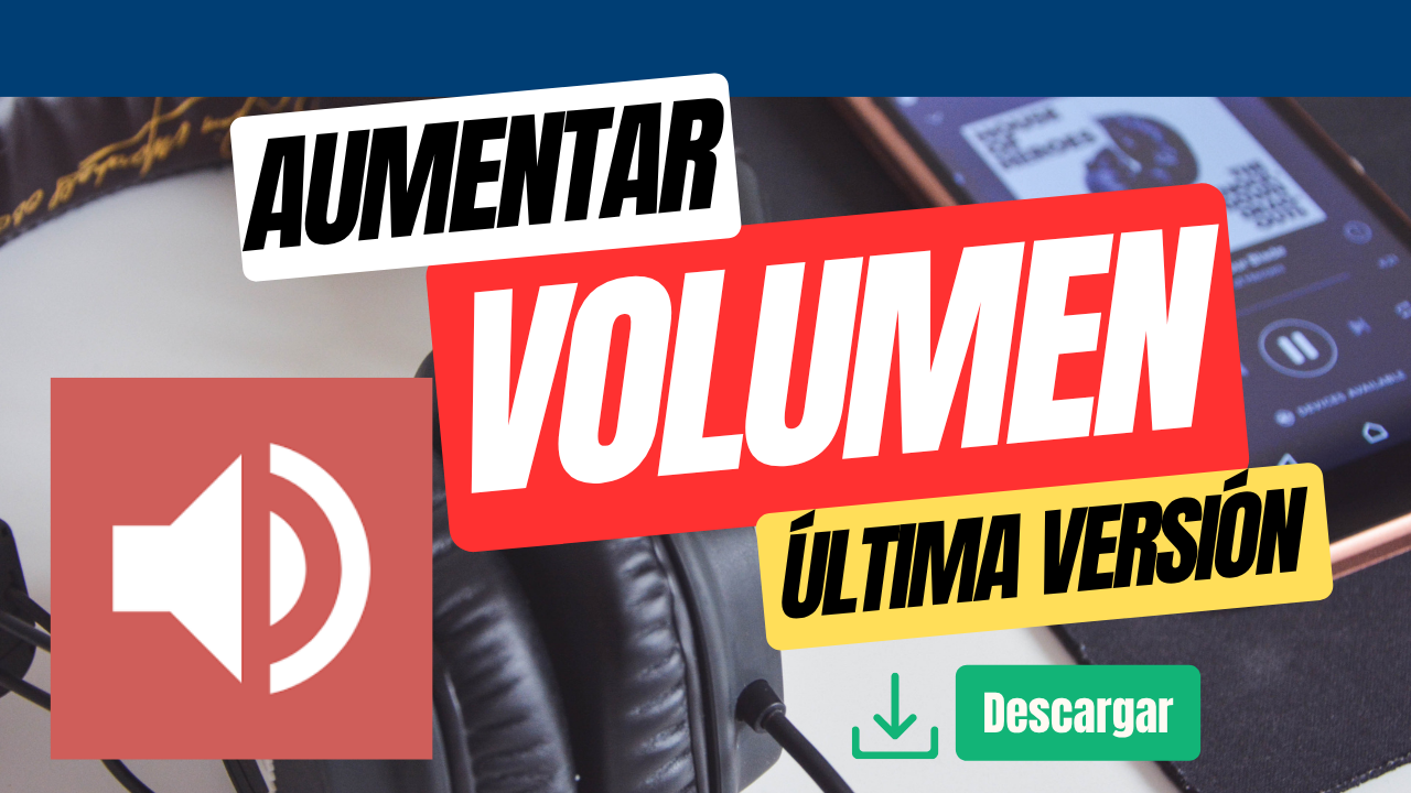 La Mejor App para Aumentar el Volumen del Celular